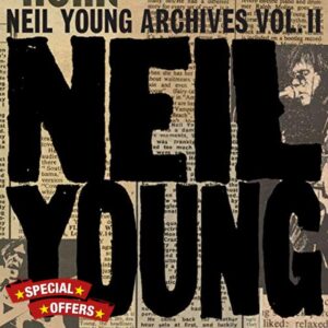 Neil Young Archives Vol. II (1972 - 1976)
